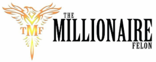 tmf the millionaire felon