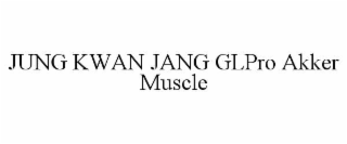 jung kwan jang glpro akker muscle