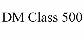 dm class 500