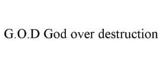 g.o.d god over destruction