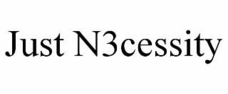 just n3cessity