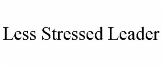less stressed leader