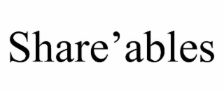 share’ables