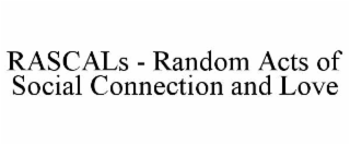 rascals - random acts of social connection and love