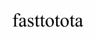 fasttotota