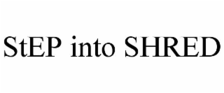 step into shred