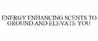energy enhancing scents to ground and elevate you