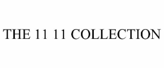 the 11 11 collection