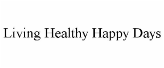 living healthy happy days
