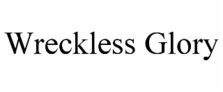 wreckless glory