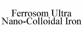 ferrosom ultra nano-colloidal iron