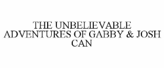 the unbelievable adventures of gabby & josh can
