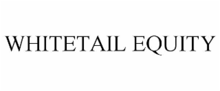 whitetail equity