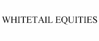 whitetail equities