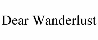 dear wanderlust