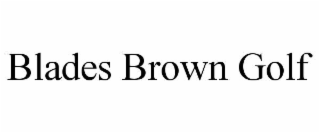 blades brown golf