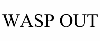 wasp out