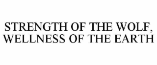 strength of the wolf, wellness of the earth