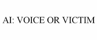 ai: voice or victim