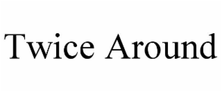 twice around