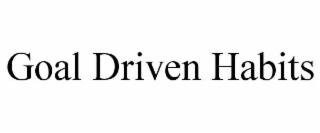 goal driven habits