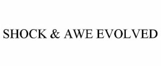 shock & awe evolved