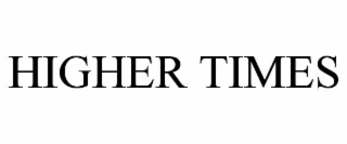 higher times