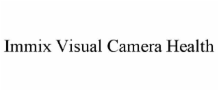 immix visual camera health