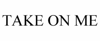 take on me