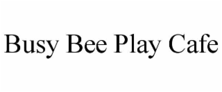 busy bee play cafe
