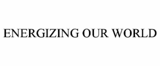 energizing our world