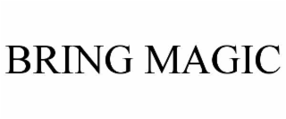 bring magic