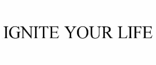 ignite your life