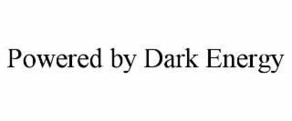 powered by dark energy