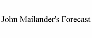 john mailander's forecast