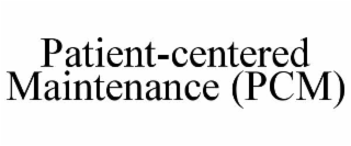 patient-centered maintenance (pcm)