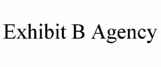 exhibit b agency