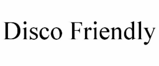 disco friendly