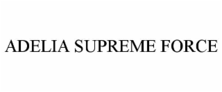 adelia supreme force