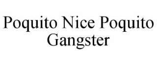 poquito nice poquito gangster