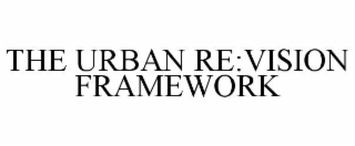 the urban re:vision framework