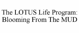 the lotus life program: blooming from the mud