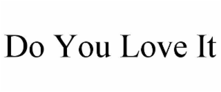 do you love it