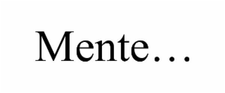 mente…