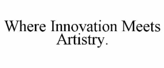 where innovation meets artistry.