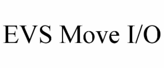 evs move i/o