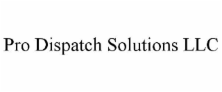pro dispatch solutions llc