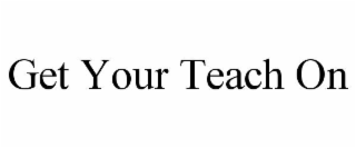 get your teach on