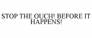 stop the ouch! before it happens!
