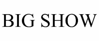 big show